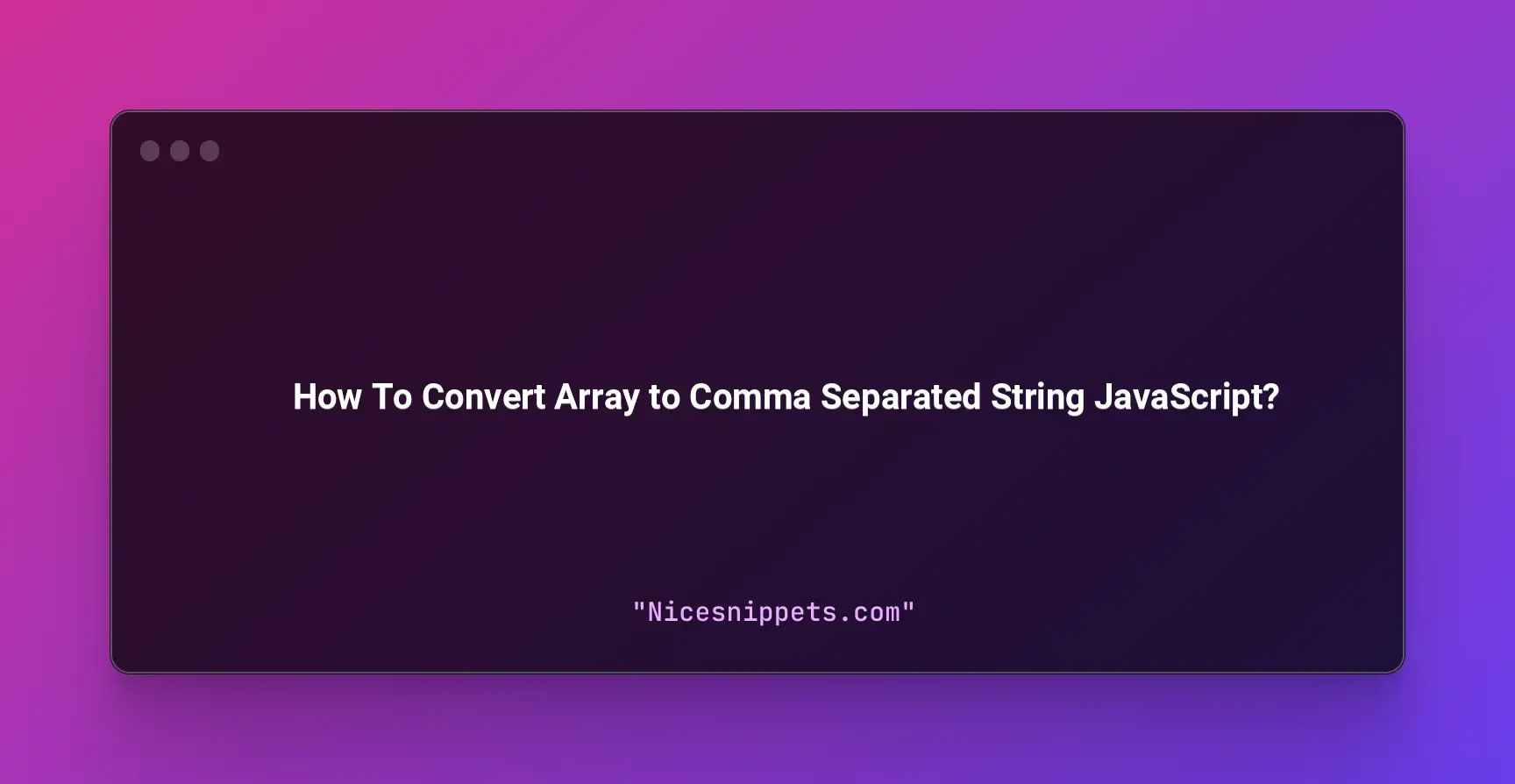 How To Convert Array to Comma Separated String JavaScript?